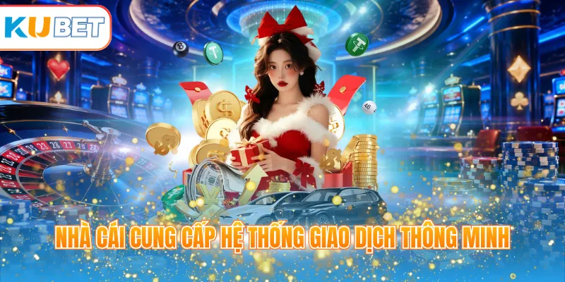 Nhà cái cung cấp hệ thống giao dịch đa dạng khoa học