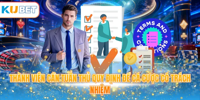 Thành viên cần tuân thủ quy định để cá cược có trách nhiệm