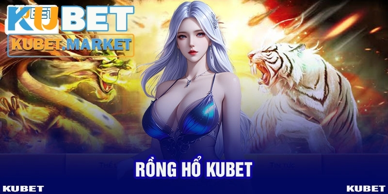 Rồng Hổ Kubet